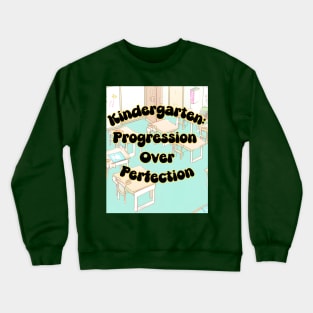 Kindergarten: Progress Over Perfection Crewneck Sweatshirt